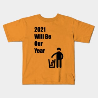 2021 Will Be Our Year Kids T-Shirt